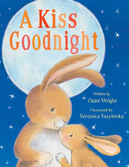 Kiss Goodnight by Claire Wright: Board Books; 20 pages / English