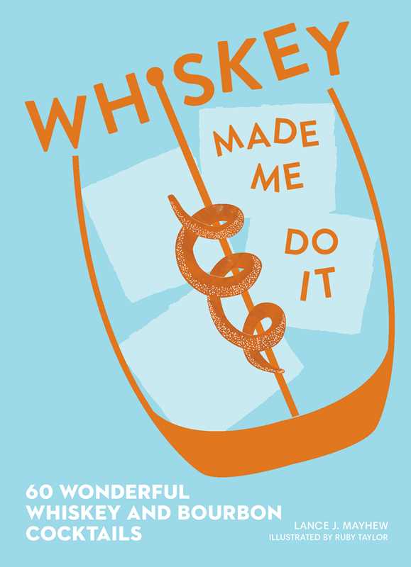 Whiskey Made Me Do It by Lance  Mayhew: Hardcover; 144 pages / English